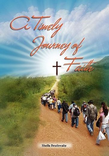 a timely journey of faith,a collection of sermons, exhortations, scriptures and songs