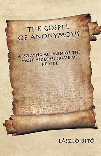 the gospel of anonymous,absolving all men of the most hideous crime of deicide