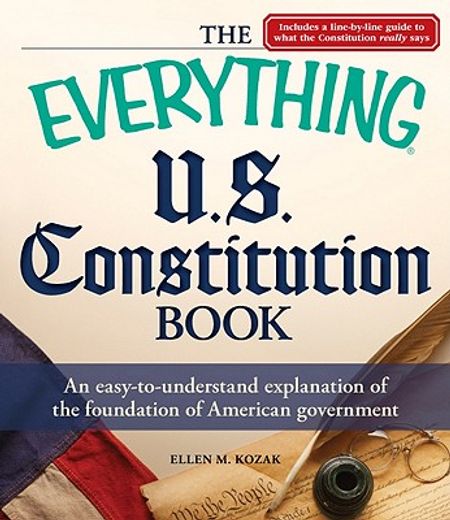 the everything u.s. constitution book,an easy-to-understand explanation of the foundation of american government (en Inglés)