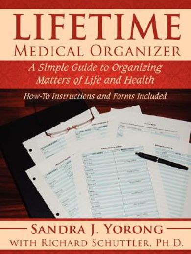lifetime medical organizer,a simple guide to organizing matters of life and health