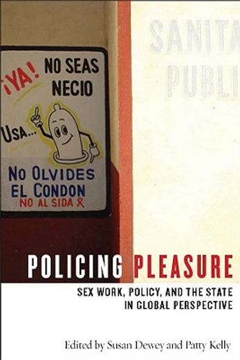 policing pleasure,sex work, policy, and the state in global perspective