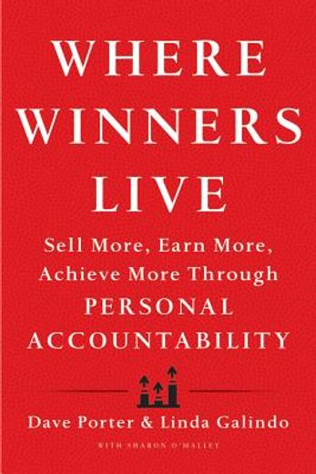 where winners live: sell more, earn more, achieve more through personal accountability