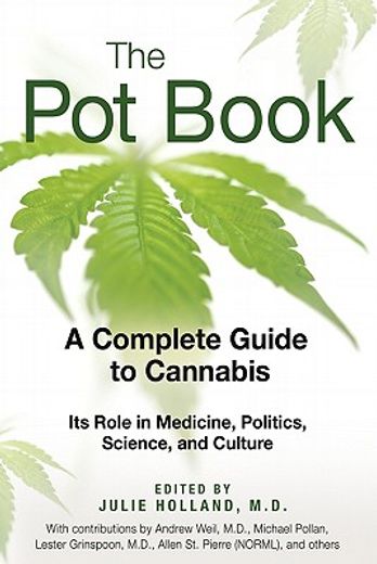 the pot book,a complete guide to cannabis: its role in medicine, polititcs, science, and culture (in English)