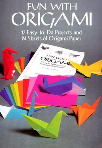 fun with origami,17 easy-to-do projects and 24 sheets of origami paper