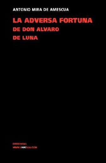 La Adversa Fortuna De Don Álvaro De Luna (Teatro)