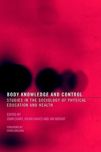 body knowledge and control,studies in the sociology of physical eductaion and health