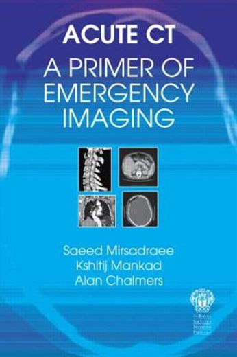 acute ct,a primer for emergency imaging