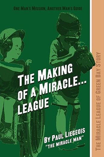 the making of a miracle...league: the miracle league of green bay story (en Inglés)
