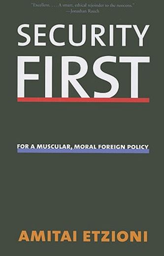 security first,for a muscular, moral foreign policy
