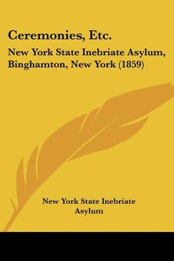 ceremonies, etc.: new york state inebria