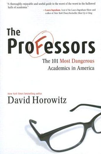 The Professors: The 101 Most Dangerous Academics in America (en Inglés)