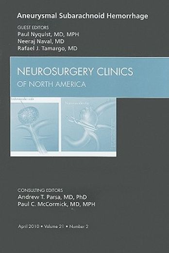Aneurysmal Subarachnoid Hemorrhage, an Issue of Neurosurgery Clinics: Volume 21-2 (in English)