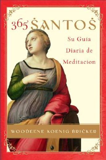 365 santos/365 saints,su guia diaria de meditacion
