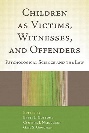 Children as Victims, Witnesses, and Offenders: Psychological Science and the Law (in English)