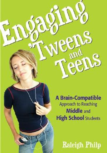 engaging ´tweens and teens,a brain-compatible approach to reaching middle and high school students