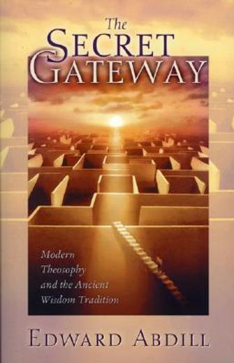 the secret gateway,modern theosophy and the ancient wisdom tradition