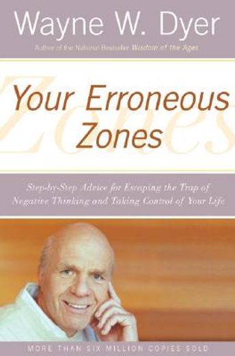 your erroneous zones,step-by-step advice for escaping the trap of negative thinking and taking control of your life