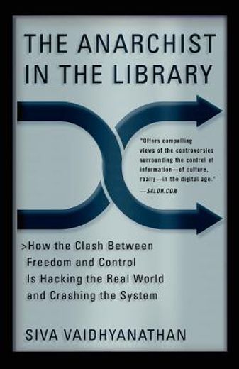 the anarchist in the library,how the clash between freedom and control is hacking the real world and crashing the system