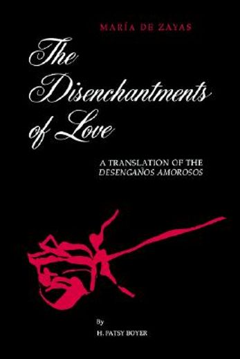 the disenchantments of love,a translation of the desenganos amorosos