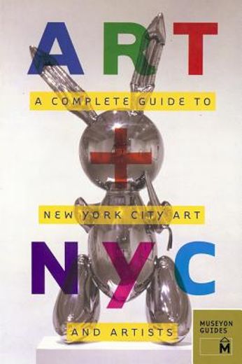 art + nyc,a complete guide to new york city art and artists