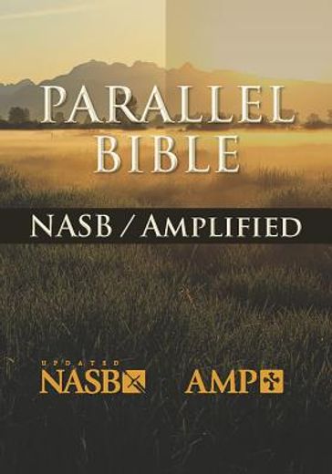 the nasb-amplified parallel bible,new american standard, amplified parallel, bible