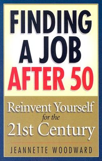 Finding a Job After 50: Reinvent Yourself for the 21st Century (en Inglés)