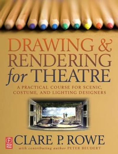 drawing & rendering for theatre,a practical course for scenic, costume, and lighting designers