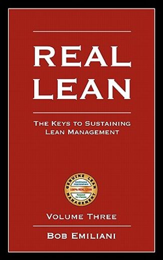 real lean: the keys to sustaining lean management (volume three)