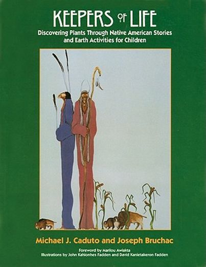 keepers of life,discovering plants through native american stories and earth activities forchildren