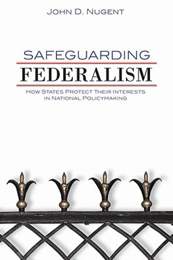 safeguarding federalism,how states protect their interests in national policymaking