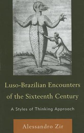 Luso-Brazilian Encounters of the Sixteenth Century: A Styles of Thinking Approach (en Inglés)
