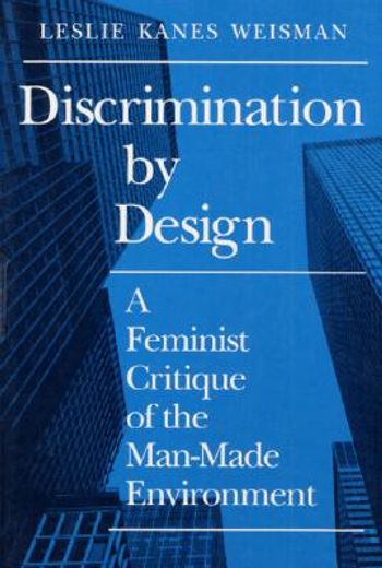 discrimination by design,a feminist critique of the man-made environment