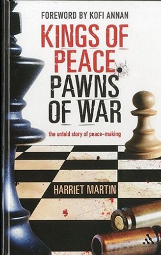 kings of peace, pawns of war,the untold story of peace-making (en Inglés)