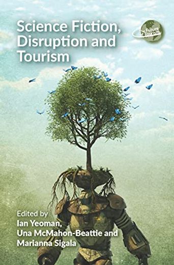 Science Fiction, Disruption and Tourism: 6 (The Future of Tourism) (en Inglés)