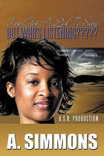 i`ve got a lot to say, but who`s listening?,a. s.r. production