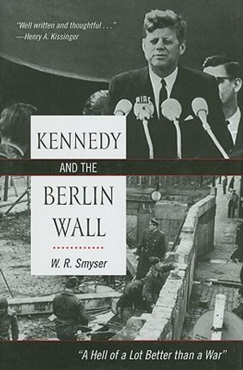 kennedy and the berlin wall,a hell of a lot better than a war