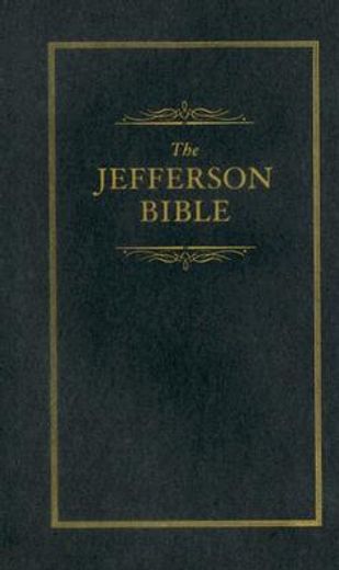 the jefferson bible,the life and morals of jesus of nazareth