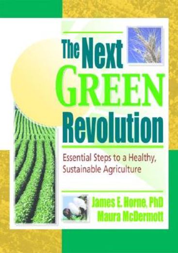 the next green revolution,essential steps to a healthy, sustainable agriculture