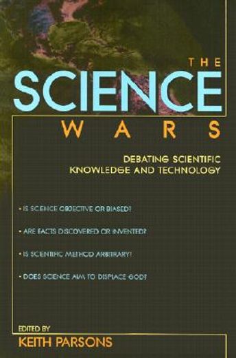 the science wars,debating scientific knowledge and technology