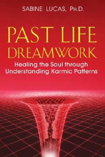 past life dreamwork,healing the soul through understanding karmic patterns