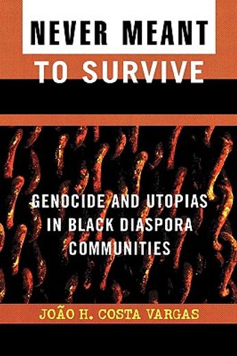 never meant to survive,genocide and utopias in black diaspora communities