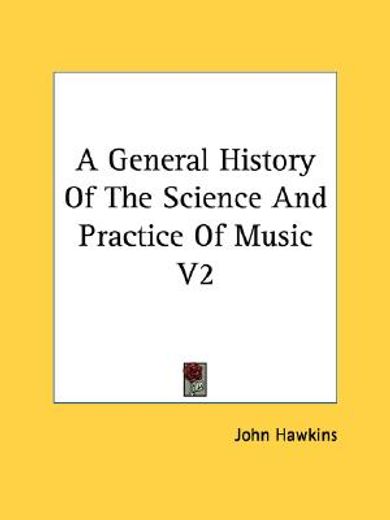 a general history of the science and practice of music