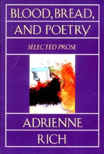 blood, bread, and poetry,selected prose 1979 -1985 (en Inglés)