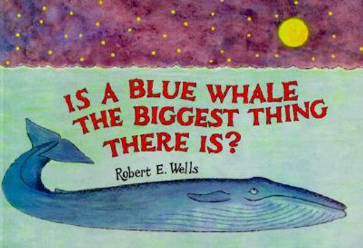 Is the Blue Whale the Biggest Thing? Relative Size (Wells of Knowledge) (en Inglés)