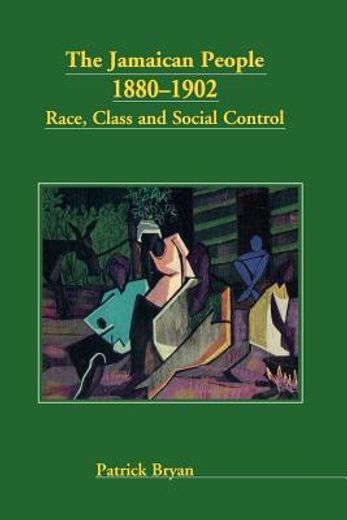 the jamaican people,1880-1902 : race, class and social control