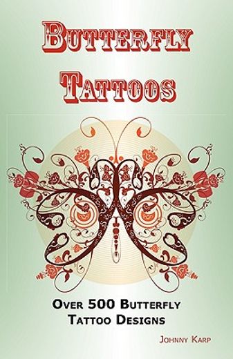 butterfly tattoos: over 500 butterfly tattoo designs, ideas and pictures including tribal, flowers, wings, fairy, celtic, small, lower ba