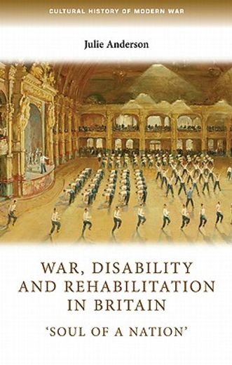 war, disability and rehabilitation in britain,soul of a nation