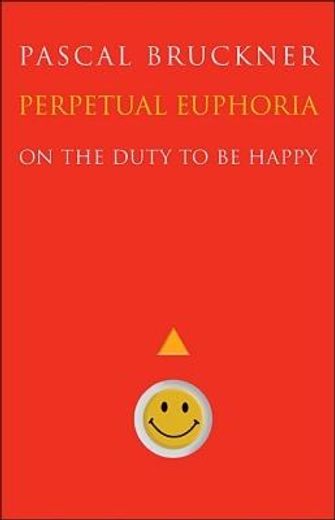 perpetual euphoria,on the duty to be happy