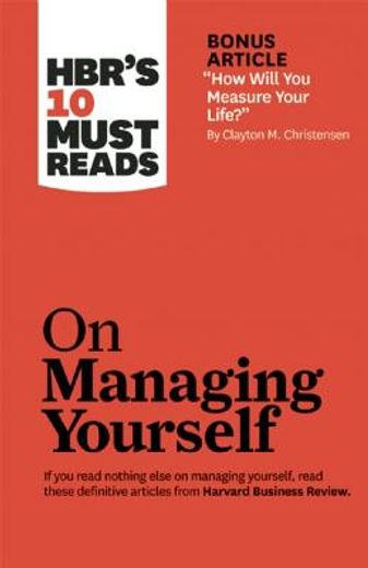 Hbr's 10 Must Reads on Managing Yourself (with Bonus Article How Will You Measure Your Life? by Clayton M. Christensen)