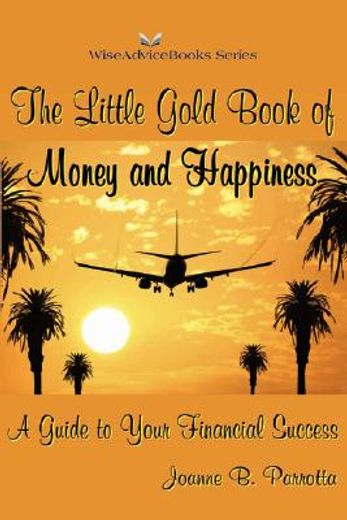 the little gold book of money and happiness: a guide to your financial success